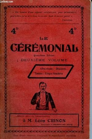 Seller image for Le Crmonial, 2e volume : Allocutions, discours, toast, loges funbres for sale by Le-Livre