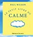 Image du vendeur pour LE PETIT LIVRE DU CALME (ED. 2017) [FRENCH LANGUAGE - Soft Cover ] mis en vente par booksXpress