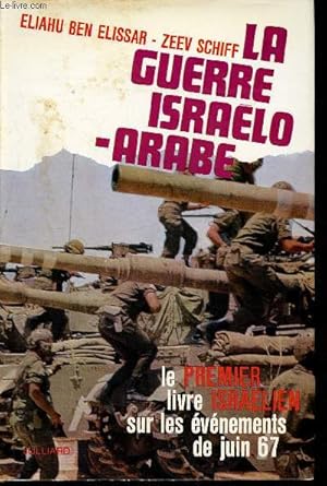 Imagen del vendedor de La guerre israelo-arabe - le premier livre israelien sur les evenements de juin 67 a la venta por Le-Livre