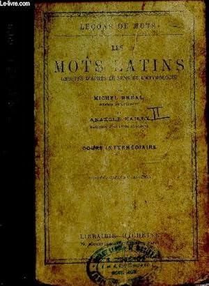 Seller image for Les mots latins, groups d'aprs le sens et l'tymologie, cours intermdiaire (Collection "Leons de mots") for sale by Le-Livre