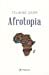 Bild des Verkufers fr Afrotopia - Reinventer l'Afrique (French Edition) [FRENCH LANGUAGE - Soft Cover ] zum Verkauf von booksXpress