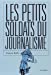 Bild des Verkufers fr Les Petits Soldats du journalisme [FRENCH LANGUAGE - Soft Cover ] zum Verkauf von booksXpress