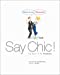 Seller image for Say Chic to Say it in French! [FRENCH LANGUAGE - Soft Cover ] for sale by booksXpress