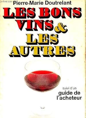 Imagen del vendedor de Les bons vins et les autres - suivi d'un guide de l'acheteur a la venta por Le-Livre
