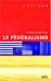 Seller image for le federalisme [FRENCH LANGUAGE - Soft Cover ] for sale by booksXpress