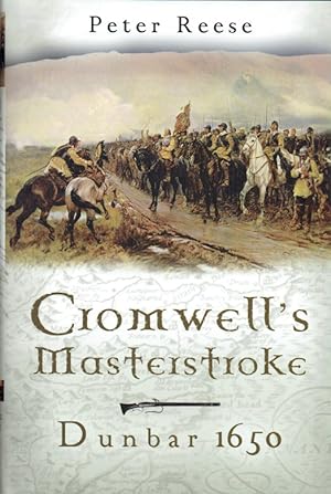 Bild des Verkufers fr CROMWELL'S MASTERSTROKE : DUNBAR 1650 zum Verkauf von Paul Meekins Military & History Books