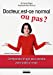 Seller image for docteur, est-ce normal ou pas ? comprendre et agir pour prendre votre santé en main [FRENCH LANGUAGE - Soft Cover ] for sale by booksXpress