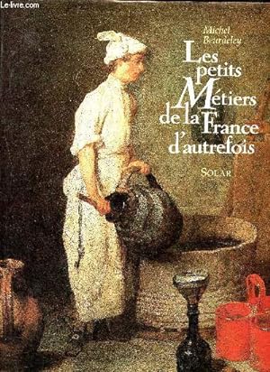 Image du vendeur pour Les Petits Mtiers de la France d'autrefois mis en vente par Le-Livre