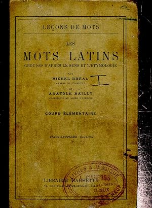 Bild des Verkufers fr Les mots latins, groups d'aprs le sens et l'tymologie, cours lmentaire (Collection "Leons de mots") zum Verkauf von Le-Livre