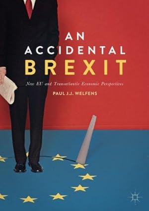 Immagine del venditore per An Accidental Brexit: New EU and Transatlantic Economic Perspectives venduto da WeBuyBooks