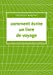 Seller image for Comment écrire un livre de voyage [FRENCH LANGUAGE - Soft Cover ] for sale by booksXpress