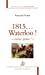 Image du vendeur pour 1815 Waterloo ! ""morne plaine !"". [FRENCH LANGUAGE - Soft Cover ] mis en vente par booksXpress