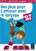 Bild des Verkufers fr Des jeux pour s'amuser avec le langage : 10-11 ans [FRENCH LANGUAGE - Soft Cover ] zum Verkauf von booksXpress