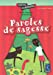 Bild des Verkufers fr Paroles de sagesses (French Edition) [FRENCH LANGUAGE - Soft Cover ] zum Verkauf von booksXpress