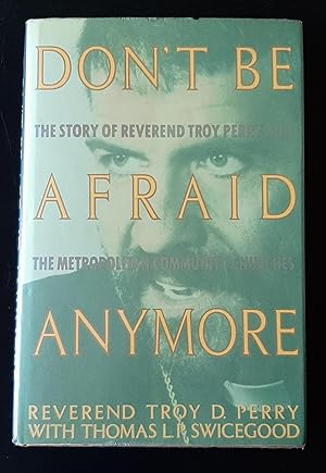 Immagine del venditore per Don't Be Afraid Anymore: The Story of Reverend Troy Perry and the Metropolitan Community Churches venduto da Book Barn Boutique