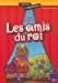 Bild des Verkufers fr Les amis du roi [FRENCH LANGUAGE - Soft Cover ] zum Verkauf von booksXpress