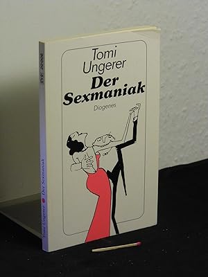 Der Sexmaniak - 77 Zeichnungen aus dem geheimen Skizzenbuch - aus der Reihe: detebe Diogenes Tasc...