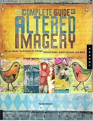 Seller image for The Complete Guide to Altered Imagery: Mixed-Media Techniques for Collage, Altered Books, Artist Journals, and More for sale by Dorley House Books, Inc.