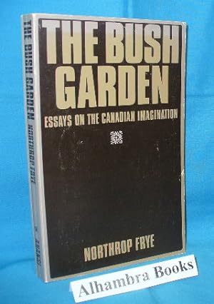 Seller image for The Bush Garden Essays on the Canadian Imagination for sale by Alhambra Books