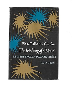 THE MAKING OF A MIND: Letters From A Soldier~Priest [1914~1919]. Translated From The French "Gene...