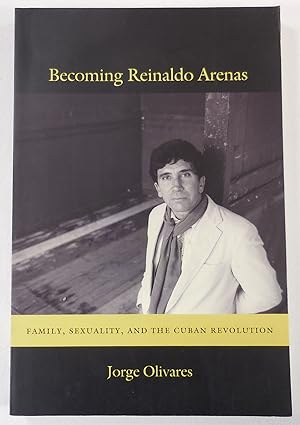 Immagine del venditore per Becoming Reinaldo Arenas: Family, Sexuality, and The Cuban Revolution venduto da Resource Books, LLC