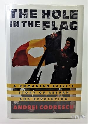 Image du vendeur pour The Hole in the Flag: A Romanian Exile's Story of Return and Revolution mis en vente par Post Horizon Booksellers