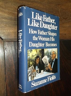 Seller image for Like Father, Like Daughter: How Father Shapes the Woman for sale by Barker Books & Vintage