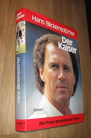 Bild des Verkufers fr Der Kaiser -- Die Franz Beckenbauer Story zum Verkauf von Dipl.-Inform. Gerd Suelmann
