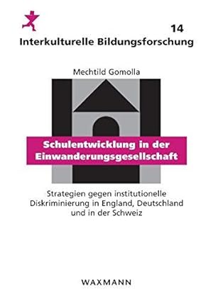 Bild des Verkufers fr Schulentwicklung in der Einwanderungsgesellschaft: Strategien gegen institutionelle Diskriminierung in England, Deutschland und in der Schweiz zum Verkauf von WeBuyBooks