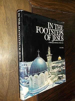 Imagen del vendedor de In the Footsteps of Jesus: A Pilgrimage to the Scenes of Christ's Life a la venta por Barker Books & Vintage