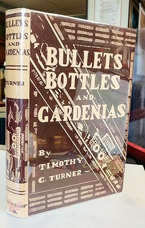 Bullets, Bottle, and Gardenias