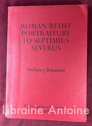 Seller image for Roman relief portraiture to Septimius Severus. B.A.R. Supplementary Series 6. for sale by Librairie Antoine