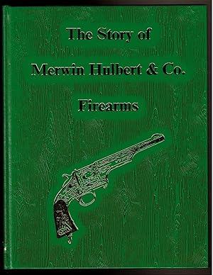 Image du vendeur pour THE STORY OF MERWIN, HULBERT & CO. FIREARMS mis en vente par Circle City Books