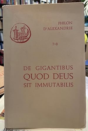 Les Oeuvres de Philon d Alexandrie Tome 7 et 8: De Gigantibus quod Deus sit immutabilis. Texte gr...
