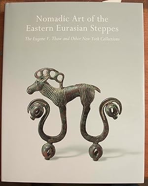 Bild des Verkufers fr Nomadic Art from the Eastern Eurasian Steppes: The Eugene V. Thaw and Other New York Collections zum Verkauf von Snowden's Books
