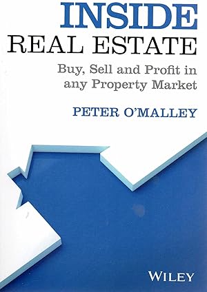 Inside Real Estate : Buy, Sell and Profit in any Property Market