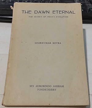 The Dawn Eternal : The Secret of India's Evolution