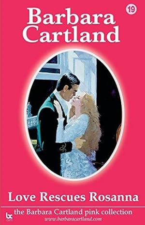 Seller image for Love Rescues Rosanna (19) (The Barbara Cartland Pink Collection) for sale by WeBuyBooks