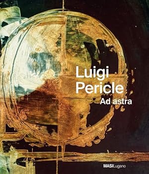 Immagine del venditore per Luigi Pericle : Ad Astra: Museo d'arte della Svizzera italiana, Lugano venduto da GreatBookPrices