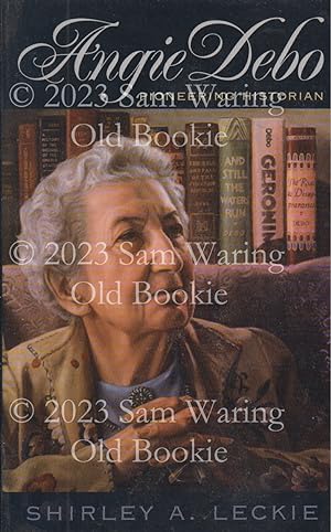 Angie Debo: pioneering historian (Oklahoma western biographies #18)