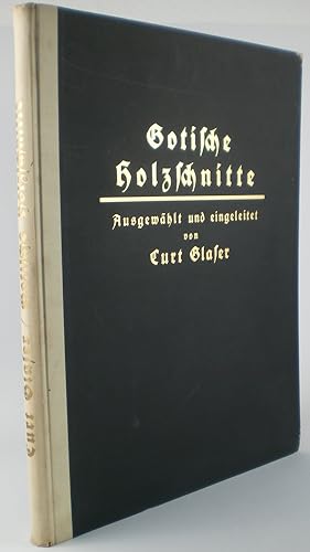 Gotische Holzschnitte. Ausgew. u. eingel. v. Curt Glaser. Einbandentwurf v. Hugo Steiner-Prag.