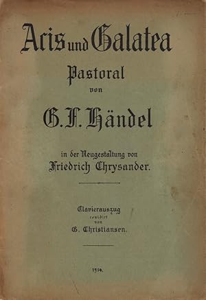 Acis und Galatea. Pastoral in der Neugestaltung von Friedrich Chrysander. Clavierauszug revidiert...