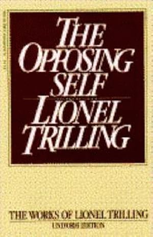 Seller image for The Opposing Self: Nine Essays in Criticism (Lionel Trilling Works) for sale by Alplaus Books