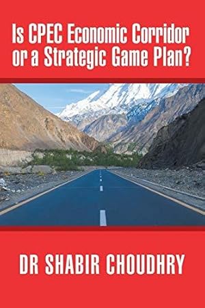 Image du vendeur pour Is CPEC Economic Corridor or a Strategic Game Plan? mis en vente par WeBuyBooks
