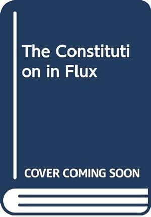 Image du vendeur pour The Constitution in Flux mis en vente par WeBuyBooks
