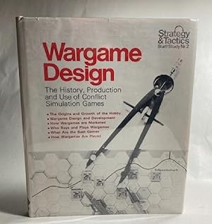 Wargame Design: The History, Production, and Use of Conflict Simulation Games (Strategy & tactics...