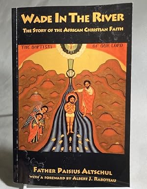 Wade in the River: The Story of the African Christian Faith