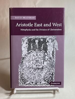 Aristotle East and West: Metaphysics and the Division of Christendom [Hardcover] Bradshaw, David