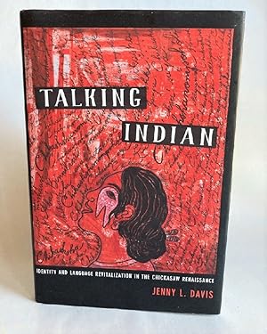 Seller image for Talking Indian: Identity and Language Revitalization in the Chickasaw Renaissance for sale by Furrowed Brow Books, IOBA