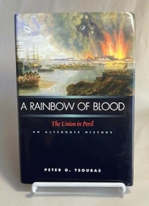 A Rainbow of Blood: The Union in Peril, An Alternate History